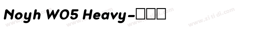 Noyh W05 Heavy字体转换 Noyh W05 Heavy字体转换